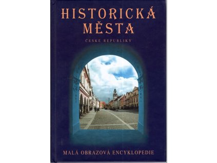 Historická města České republiky - malá obrazová encyklopedie