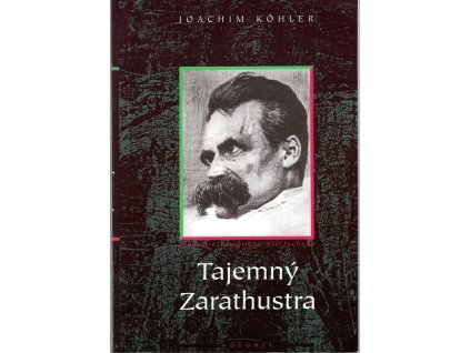 Tajemný Zarathustra - biografie Friedricha Nietzscheho
