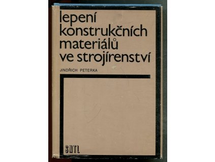 Lepení konstrukčních materiálů ve strojírenství, Jindřich Peterka, 1980