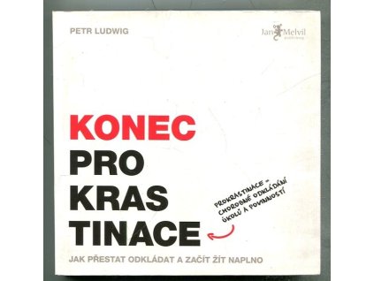 Konec prokrastinace - Jak přestat odkládat a začít žít naplno, Petr Ludwig, 2013