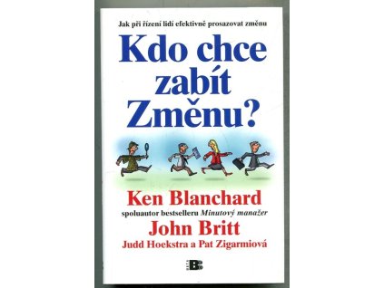 Kdo chce zabít Změnu? - jak při řízení lidí efektivně prosazovat změnu