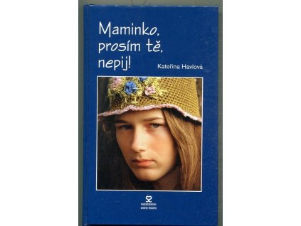 Maminko, prosím tě, nepij!, Kateřina Havlová, 2004