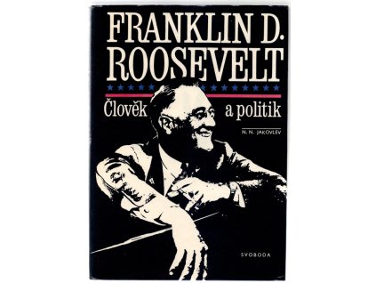 Franklin D. Roosevelt : člověk a politik