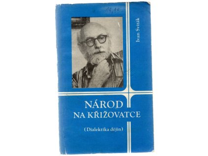 Národ na křižovatce : (dialektika dějin), Ivan Sviták, 1989