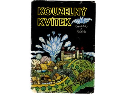 Kouzelný kvítek - vyprávěnky z Valašska, Miloslav Baláš, 1979