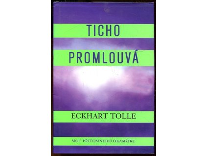 Ticho promlouvá, Eckhart Tolle, 2004