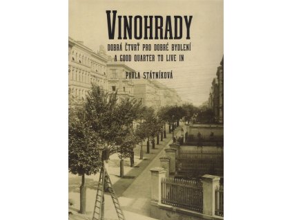 Vinohrady - dobrá čtvrť pro dobré bydlení
