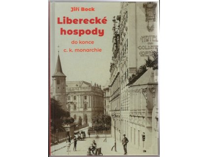 Liberecké hospody do konce c. k. monarchie, Jiří Bock, 2024