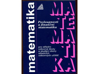 Matematika pro střední odborné školy a studijní obory středních odborných učilišť, Posloupnosti a finanční matematika