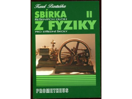 Sbírka řešených úloh z fyziky pro střední školy. II, Karel Bartuška, 2020