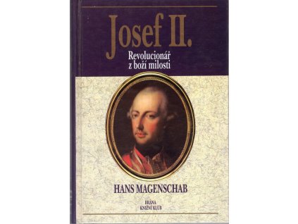 Josef II - revolucionář z boží milosti