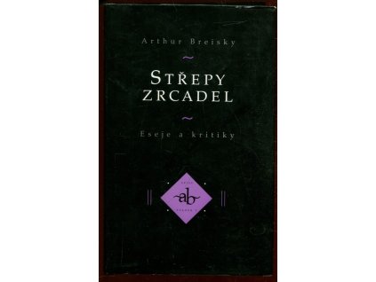 Střepy zrcadel : eseje a kritiky