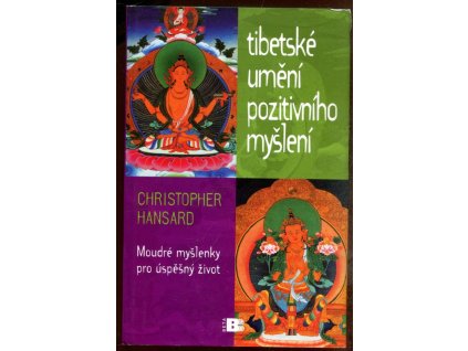 Tibetské umění pozitivního myšlení : moudré myšlenky pro úspěšný život