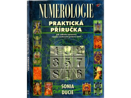 Numerologie : praktická příručka : jak odhalit tajemství vlastní osobnosti pomocí čísel, Sonia Ducie, 2000