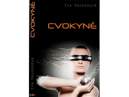 Cvokyně : sci-fi příběh šílené vědkyně