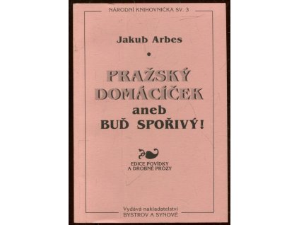 Pražský domácíček, aneb, Buď šetrný!, Jakub Arbes, 1995