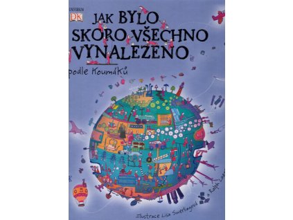 Jak bylo skoro všechno vynalezeno - podle Koumáků
