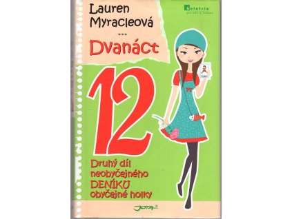 Dvanáct - druhý díl neobyčejného deníku obyčejné holky, Lauren Myracle, 2010