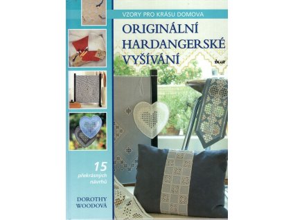 Originální hardangerské vyšívání : vzory pro krásu domova, Dorothy Wood, 2006