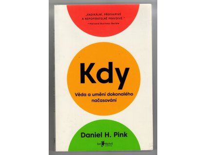 Kdy - Věda a umění dokonalého načasování, Daniel H Pink, 2018
