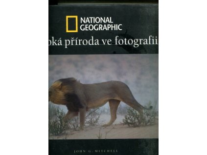 Divoká příroda ve fotografii, John G Mitchell, 2002