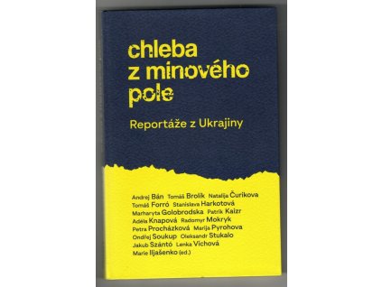 Chleba z minového pole (reportáže z Ukrajiiny)