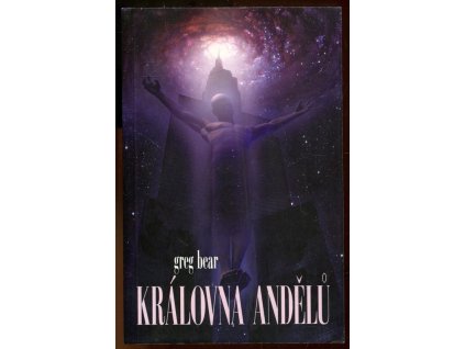 Královna andělů, Greg Bear, 2007