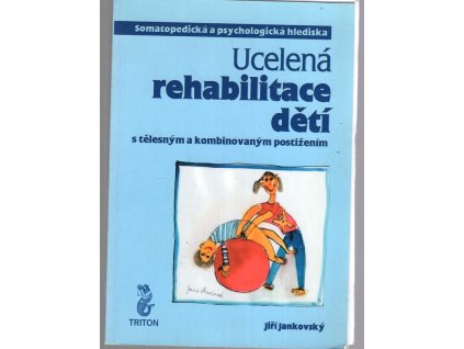 Ucelená rehabilitace dětí s tělesným a kombinovaným postižením : somatopedická a psychologická hlediska