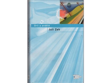 Orli a andělé, Juli Zeh, 2004