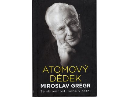 Atomový dědek Miroslav Grégr
