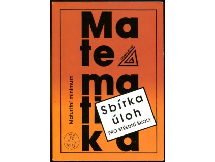 Sbírka úloh z matematiky pro střední školy - maturitní minimum, 2013