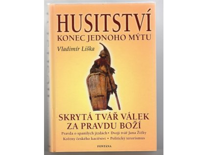 Husitství - konec jednoho mýtu? : skrytá tvář válek za "pravdu boží"