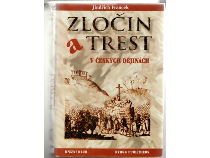 Zločin a trest v českých dějinách, Jindřich Francek, 1999