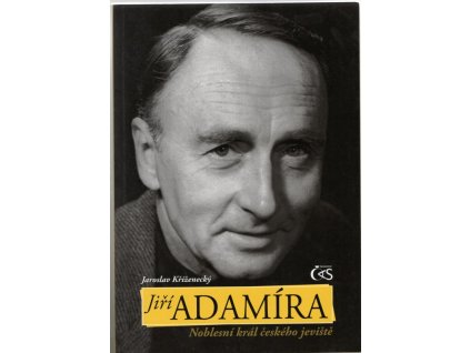 Jiří Adamíra - Noblesní král českého jeviště, Jaroslav Kříženecký, 2013