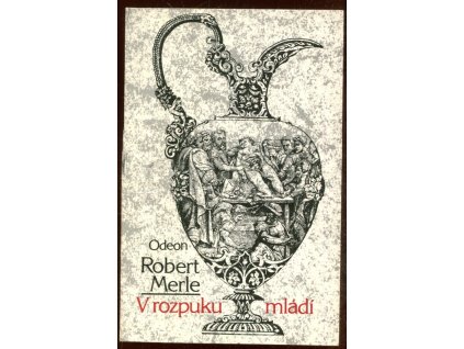 V rozpuku mládí, Robert Merle, 1989