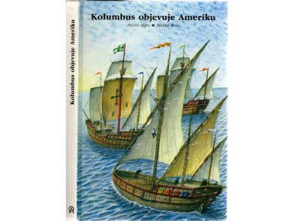Kolumbus objevuje Ameriku, Pierre Marc, 1993