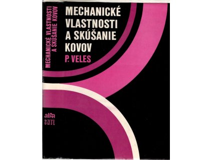 Mechanické vlastnosti a skúšanie kovov : celoštátna vysokoškolská učebnica pre hutnícke a strojnícke fakulty vysokých škôl, Pavol Veles, 1985
