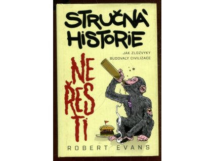 Stručná historie neřesti : Jak zlozvyky budovaly civilizace
