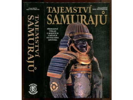 Tajemství samurajů - přehledný výklad o bojových uměních feudálního Japonska, Oscar Ratti, 2005