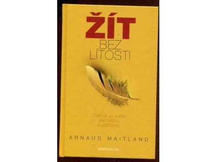 Žít bez lítosti - stárnutí ve světle tibetského buddhismu, Arnaud Maitland, 2006