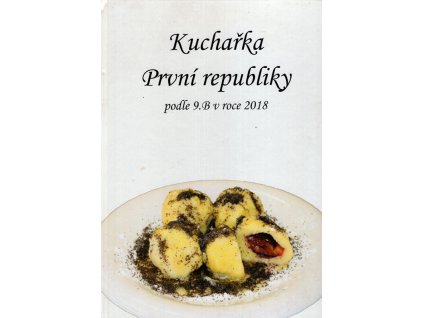 Kuchařka První republiky podle 9.B v roce 2018, 0