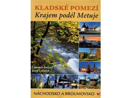 Kladské pomezí - Krajem podél Metuje - Náchodsko a Broumovsko