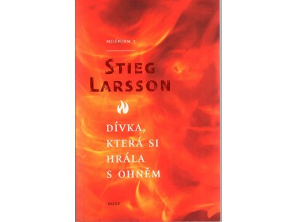 Dívka, která si hrála s ohněm : Milénium 2, Stieg Larsson, 2010