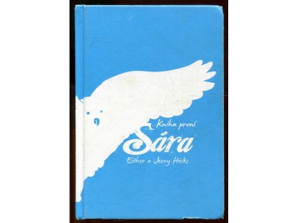 Sára, kniha první : O věčném přátelství dvou blízkých duší, Esther Hicks, 2012