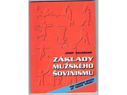 Základy mužského šovinismu, Josef Hausmann, 2002
