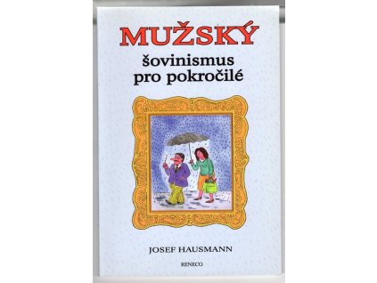 Mužský šovinismus pro pokročilé, Josef Hausmann, 2005