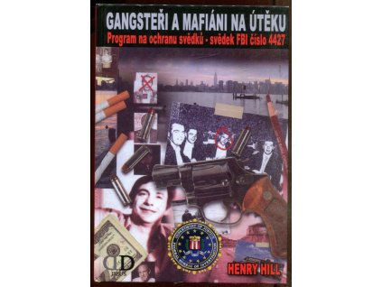 Gangsteři a mafiáni na útěku : program na ochranu svědků - svědek FBI číslo 4427, Henry Hill, 2005