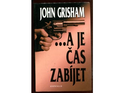 A je čas zabíjet, John Grisham, 2005