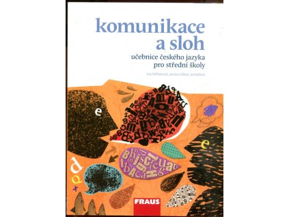 Komunikace a sloh - učebnice českého jazyka pro střední školy, kolektiv, 2009
