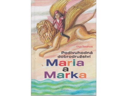 Podivuhodná dobrodružství  Maria a Marka, Olga Tesařová, 2019